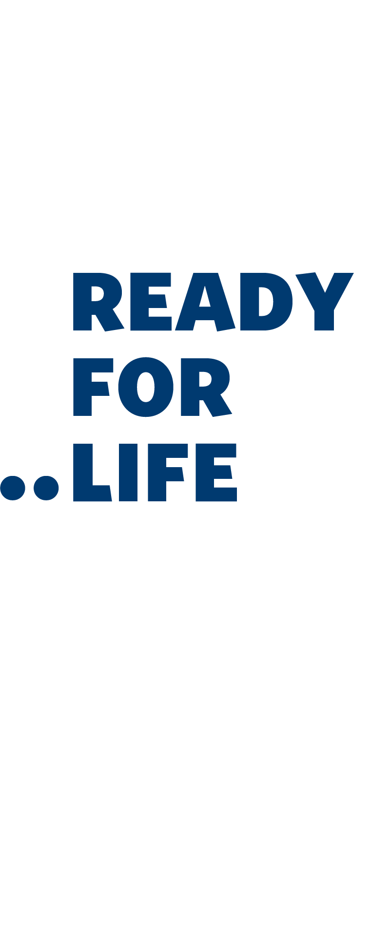 Click to go to the Ready for Life section